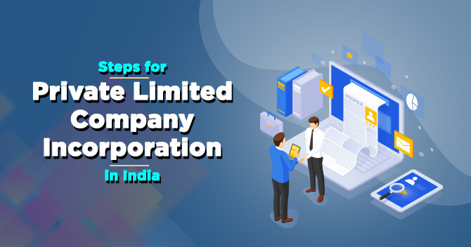 Step by Step Process on How to Incorporate Private Limited Company in India